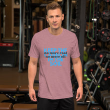 Load image into Gallery viewer, No more Coal or Oil T-Shirt